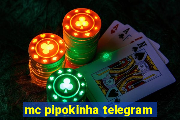 mc pipokinha telegram